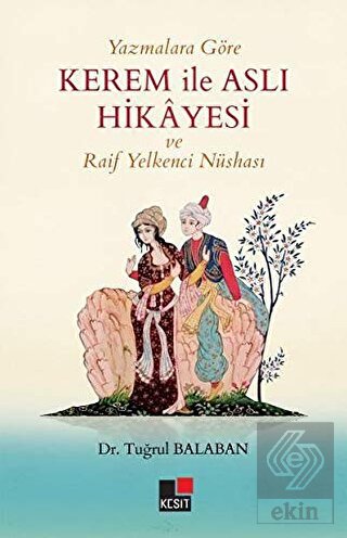 Yazmalara Göre Kerem İle Aslı Hikayesi ve Raif Yel