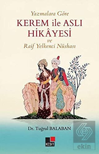 Yazmalara Göre Kerem İle Aslı Hikayesi ve Raif Yel