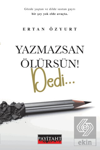 Yazmazsan Ölürsün ! Dedi