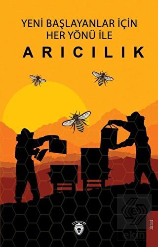 Yeni Başlayanlar İçin Her Yönü İle Arıcılık