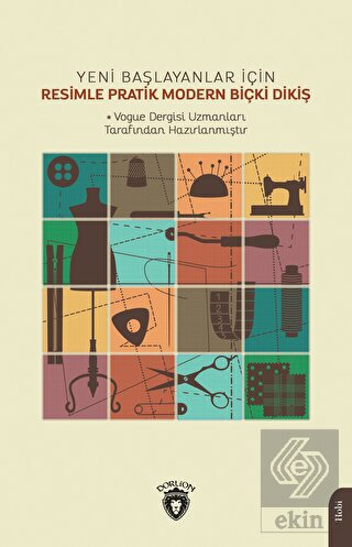 Yeni Başlayanlar İçin Resimle Pratik Modern Biçki