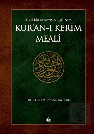 Yeni Bir Anlayışın Işığında Kur'an-ı Kerim Meali