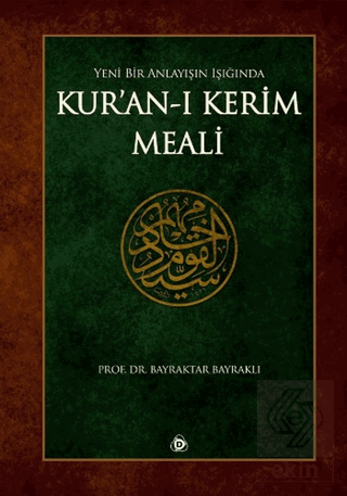 Yeni Bir Anlayışın Işığında Kur'an-ı Kerim Meali