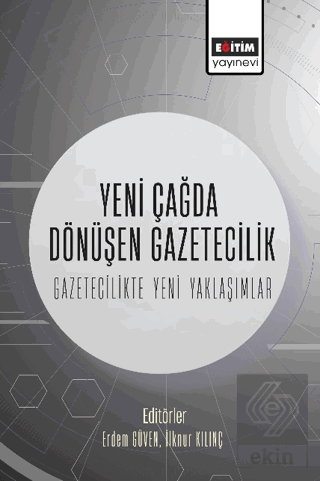Yeni Çağda Dönüşen Gazetecilik-Gazetecilikte Yeni