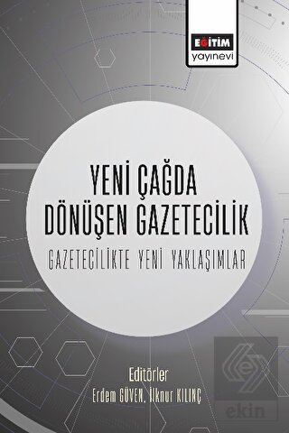 Yeni Çağda Dönüşen Gazetecilik-Gazetecilikte Yeni