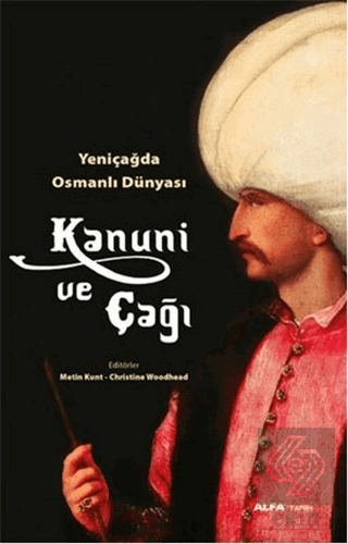 Yeni Çağda Osmanlı Dünyası : Kanuni ve Çağı