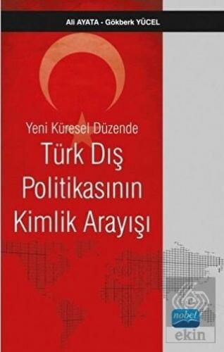 Yeni Küresel Düzende Türk Dış Politikasının Kimlik