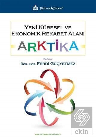 Yeni Küresel ve Ekonomik Rekabet Alanı: Arktika