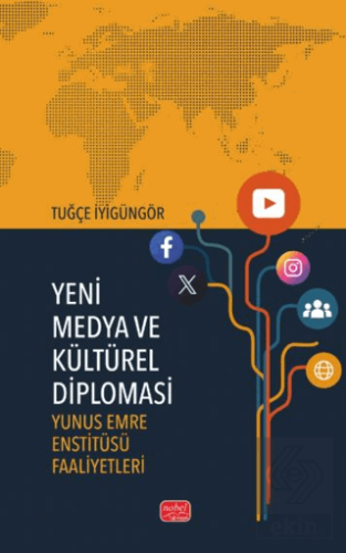 Yeni Medya Ve Kültürel Diplomasi - Yunus Emre Enstitüsü Faaliyetleri