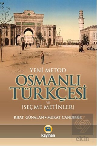 Yeni Metod Osmanlı Türkçesi ve Seçme Metinler
