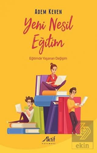 Yeni Nesil Eğitim - Eğitimde Yaşanan Değişim