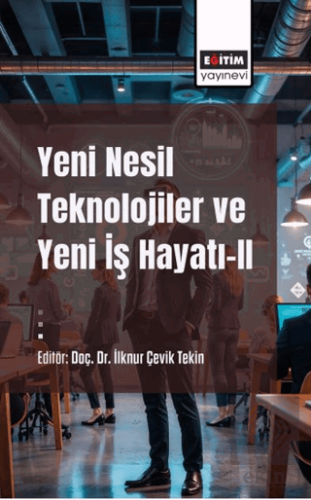 Yeni Nesil Teknolojiler ve Yeni İş Hayatı-II