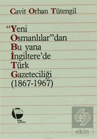 Yeni Osmanlılar'dan Bu Yana İngiltere'de Türk Gazeteciliği (1867-1967)