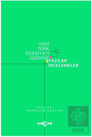 Yeni Türk Edebiyatı Üzerine Yazılar İncelemeler