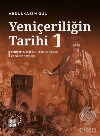 Yeniçeriliğin Tarihi 1 - Yeniçeri Ocağı'nın Teşkil