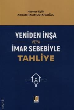 Yeniden İnşa veya İmar Sebebiyle Tahliye Hayriye Eylül Akkar Hacımusta