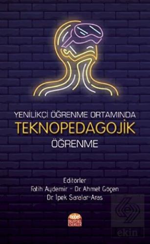 Yenilikçi Öğrenme Ortamında Teknopedagojik Öğrenme