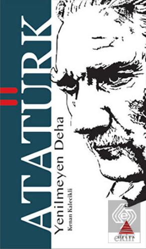 Yenilmeyen Deha Atatürk