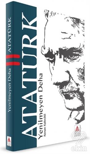 Yenilmeyen Deha Atatürk