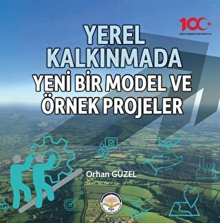 Yerel Kalkınmada Yeni Bir Model ve Örnek Projeler