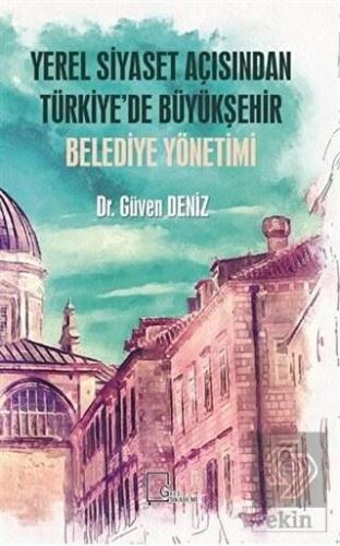 Yerel Siyaset Açısından Türkiye\'de Büyükşehir Bele