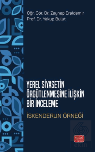 Yerel Siyasetin Örğütlenmesine İlişkin Bir İnceleme - İskenderun Örneği