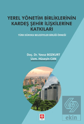 Yerel Yönetim Birliklerinin Kardeş Şehir İlişkilerine Katkıları Yavuz Bozkurt