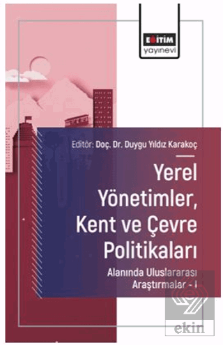 Yerel Yönetimler, Kent ve Çevre Politikaları Alanında Uluslararası Araştırmalar – I