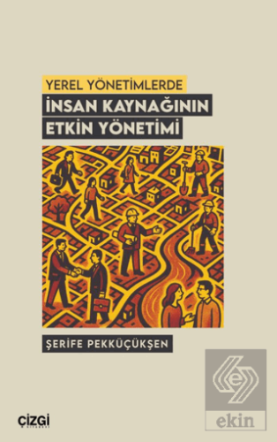 Yerel Yönetimlerde İnsan Kaynağının Etkin Yönetimi