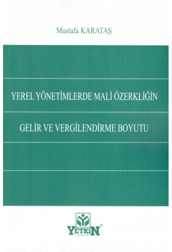 Yerel Yönetimlerde Mali Özerkliğin Gelir ve Vergilendirme Boyutu