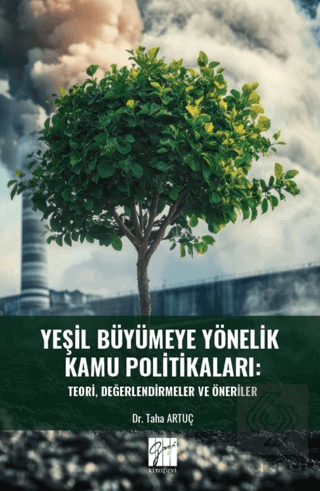 Yeşil Büyümeye Yönelik Kamu Politikaları: Teori, Değerlendirmeler Ve Öneriler