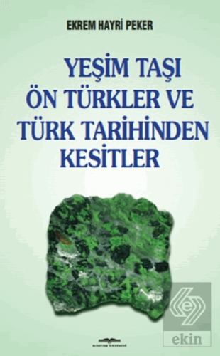 Yeşim Taşı Ön Türkler ve Türk Tarihinden Kesitler