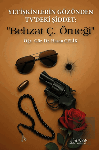 Yetişkinlerin Gözünden TVdeki Şiddet : Behzat Ç. Örneği