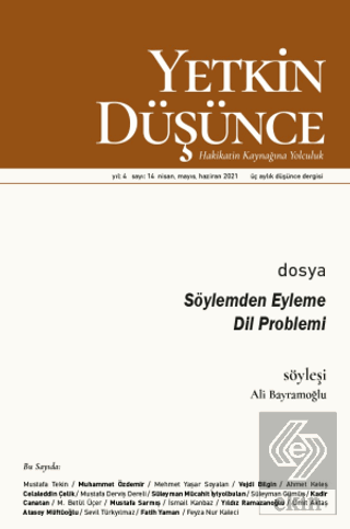 Yetkin Düşünce Dergisi Yıl: 4 Sayı: 14 Nisan-Mayıs-Haziran 2021