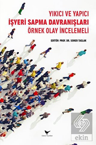 Yıkıcı ve Yapıcı İşyeri Sapma Davranışları: Örnek