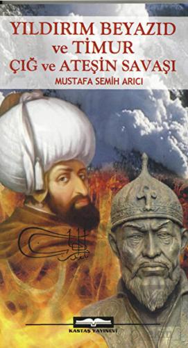 Yıldırım Beyazıd ve Timur Çığ ve Ateşin Savaşı