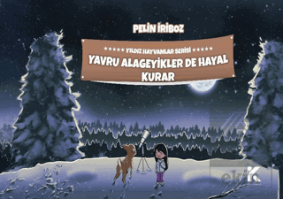 Yıldız Hayvanlar Serisi - Yavru Alageyikler de Hayal Kurar