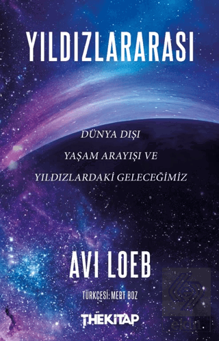 Yıldızlararası - Dünya Dışı Yaşam Arayışı ve Yıldızlardaki Geleceğimiz
