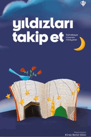 Yıldızları Takip Et Sahabeye Uzanan Hikayeler