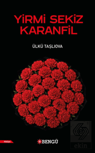 Yirmi Sekiz Karanfil Ülkü Taşlıova Bengü Yayınları Satın Al - ekinkita