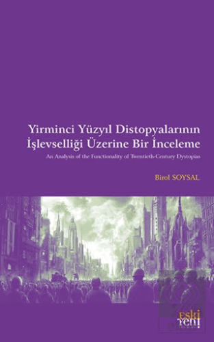 Yirminci Yu¨zyıl Distopyalarının İşlevselliği Üzerine Bir İnceleme