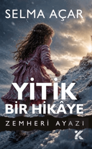 Yitik Bir Hikaye - Zemheri Ayazı Selma Açar Kiba Yayımcılık Satın Al -