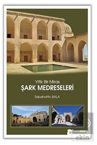 Yitik Bir Miras Şark Medreseleri