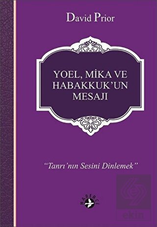 Yoel, Mika ve Habakkuk\'un Mesajı