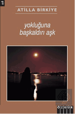 Yokluğuna Başkaldırı Aşk