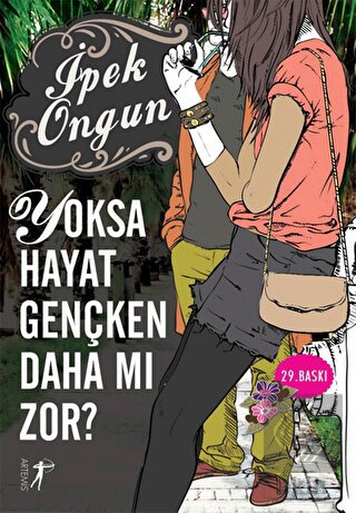 Yoksa Hayat Gençken Daha mı Zor?