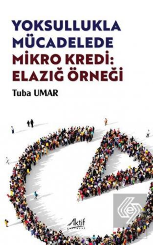Yoksullukla Mücadelede Mikro Kredi: Elazığ Örneği