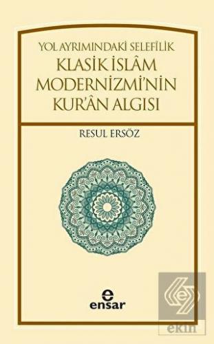 Yol Ayrımındaki Selefilik Klasik İslam Modernizmi\'