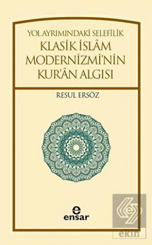 Yol Ayrımındaki Selefilik Klasik İslam Modernizmi'