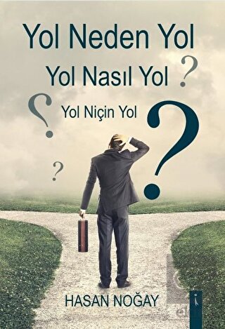 Yol Neden Yol Yol Nasıl Yol Yol Niçin Yol?